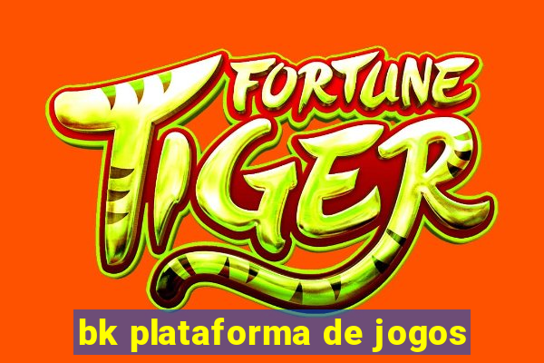 bk plataforma de jogos